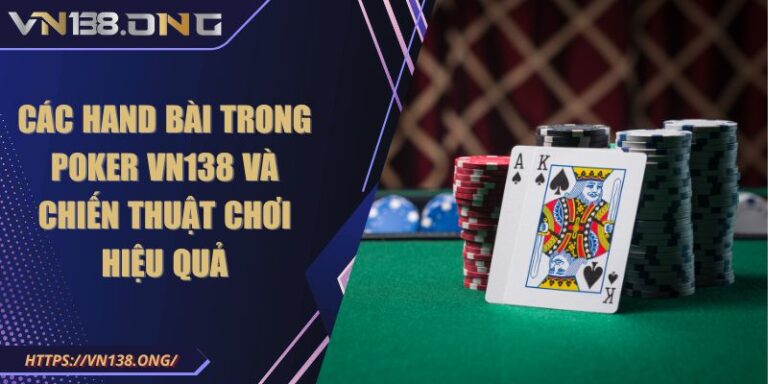 Các Hand Bài Trong Poker VN138 Và Chiến Thuật Chơi Hiệu Quả 10 Các Hand Bài Trong Poker VN138 Và Chiến Thuật Chơi Hiệu Quả