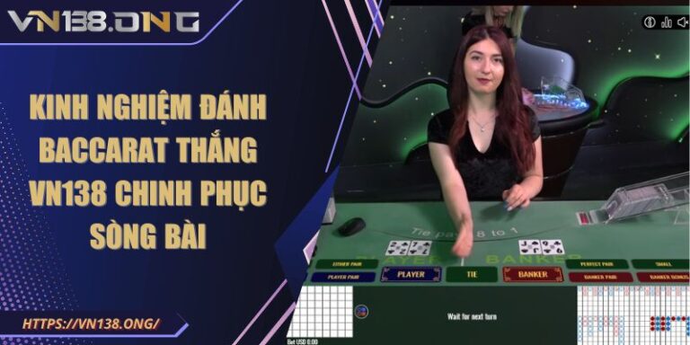 Kinh nghiệm Đánh Baccarat Thắng VN138 Chinh Phục Sòng Bài 2 Kinh nghiệm Đánh Baccarat Thắng VN138 Chinh Phục Sòng Bài