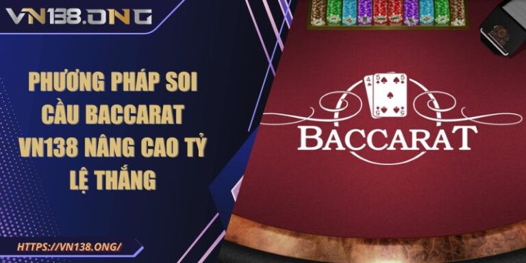 Phương Pháp Soi Cầu Baccarat VN138 Nâng Cao Tỷ Lệ Thắng 9 Phương Pháp Soi Cầu Baccarat VN138 Nâng Cao Tỷ Lệ Thắng