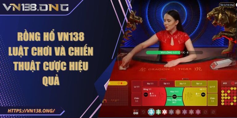 Rồng Hổ VN138 - Luật Chơi Và Chiến Thuật Cược Hiệu Quả 8 Rồng Hổ VN138 - Luật Chơi Và Chiến Thuật Cược Hiệu Quả