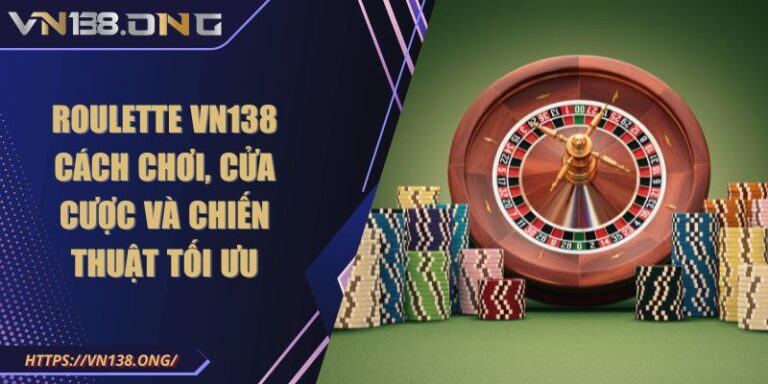 Roulette VN138 - Cách Chơi, Cửa Cược Và Chiến Thuật Tối Ưu 6 Roulette VN138 - Cách Chơi, Cửa Cược Và Chiến Thuật Tối Ưu