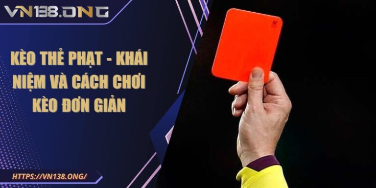 Kèo thẻ phạt - Khái niệm và cách chơi kèo đơn giản  5 keo the phat