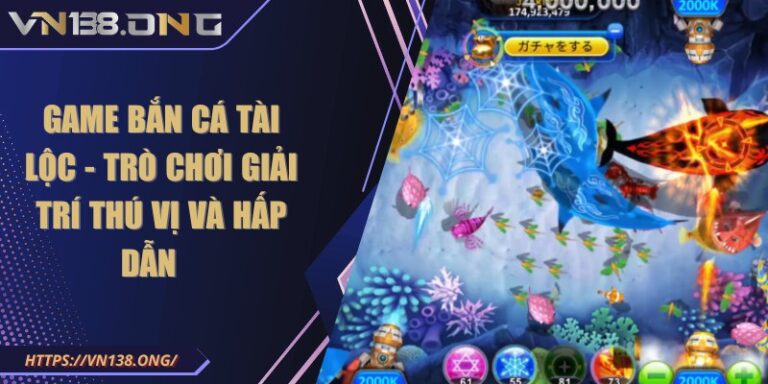 Game bắn cá tài lộc - Trò chơi giải trí thú vị và hấp dẫn       5 game ban ca tai loc