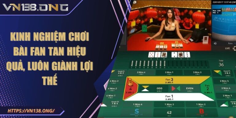 Kinh nghiệm chơi bài Fan Tan hiệu quả, luôn giành lợi thế 5 kinh nghiem choi bai fan tan